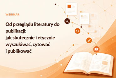 Od przeglądu literatury do publikacji: jak skutecznie i etycznie wyszukiwać, cytować i publikować