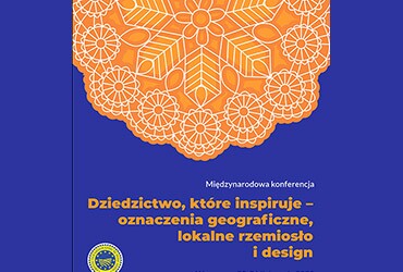 Dziedzictwo, które inspiruje – oznaczenia geograficzne, lokalne rzemiosło i design