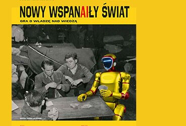 Nowy Wspaniały Świat. Gra o władzę nad wiedzą